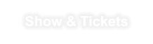 Show & Tickets